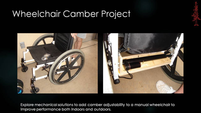 Wheelchair Camber Project - Explore mechanical solutions to add camber adjustability to a manual wheelchair to improve performance both indoors and outdoors.