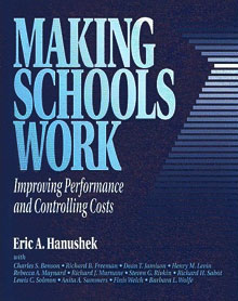 Making Schools Work: Improving Performance and Controlling Costs Eric Alan Hanushek