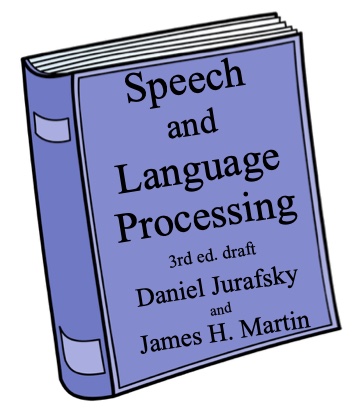 Speech and Language Processing, Dan Jurafsky and James H. Martin, 3rd edition draft chapters
