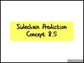Sidechain Prediction.  Concept 8.5