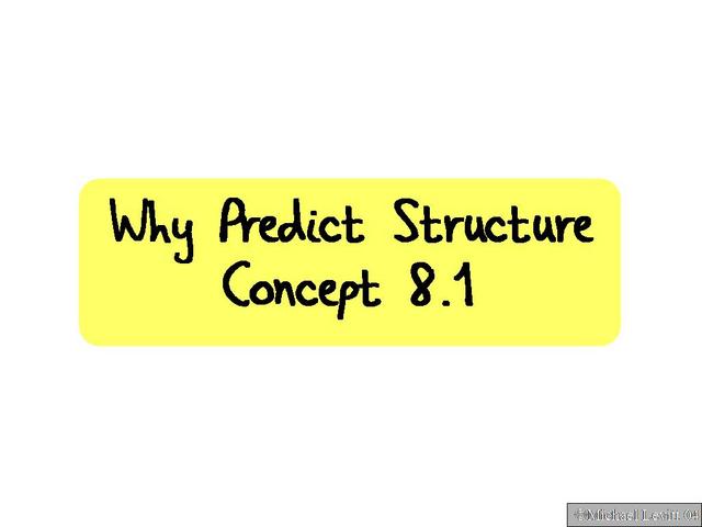 Why_Predict_Structure._Concept_8.1