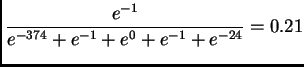 $\displaystyle {{e^{-1}}\over{e^{-374}+e^{-1}+e^0+e^{-1}+e^{-24}}} = 0.21$