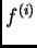 $ f^{(i)}$