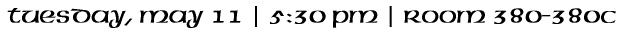 Tuesday, May 11 | 5:30 PM | Room 380-380C