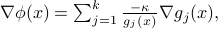 nablaphi(x) = sum_{j=1}^kfrac{-kappa}{g_j(x)}nabla g_j(x),