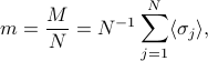      m = frac M N = N^{-1} sum_{j = 1}^{N}langle sigma_j rangle, 