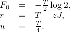  begin{array}{lll} F_0 &= &- frac T 2 log 2,  r &= &T - zJ, u &= &frac T 4. end{array} 